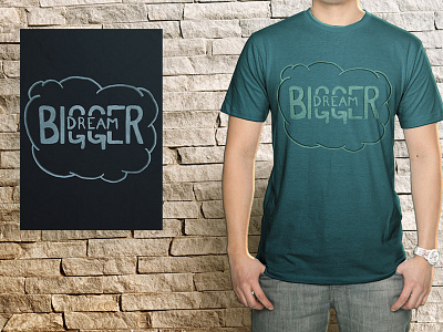 "Dream Bigger" T-Shirt & Poster design dream hand lettering lettering poster t shirt type