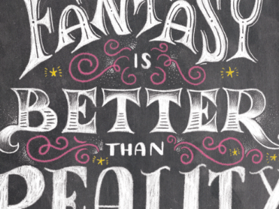 Fantasy is Better chalk chalk lettering cintiq digital filigree hand drawn hand lettering illustration ink lettering