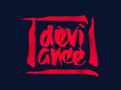 deviance - innovation & rebellion brush brushpen crazy custom deviance deviant distorted lettering type typography