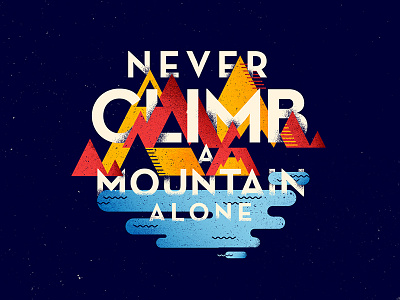 Never Climb A Mountain Alone graphic icon iconic mountain type typography water