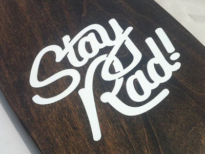 Stay Rad - Applied hand job hand type rad skate skateboard type typography