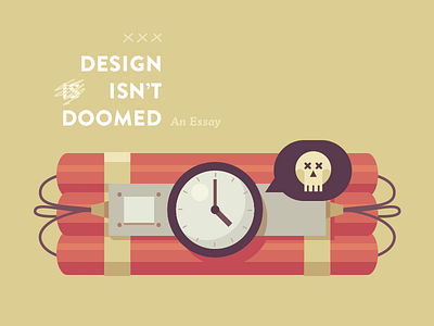 Design Isn't Doomed design doom dynamite essay illustration