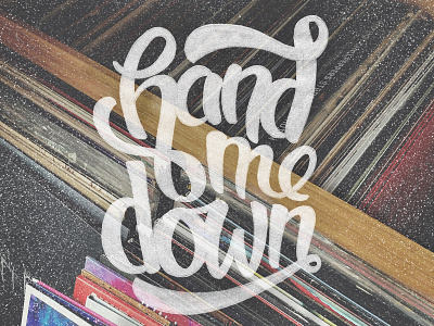 hand me down adobe photoshop hand drawn type hand lettering hand lettering handlettering lettering photoshop records texture type typography vinyl