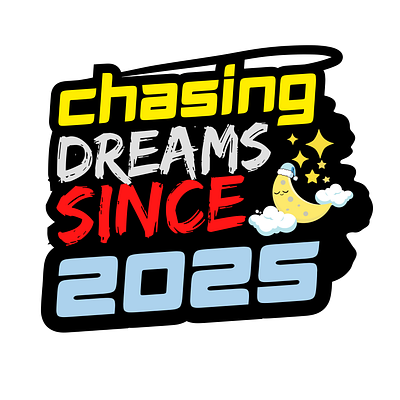 Chasing Dreams Since 2025 bold creativity design graphic design hardwork hustle inspiration travel typography