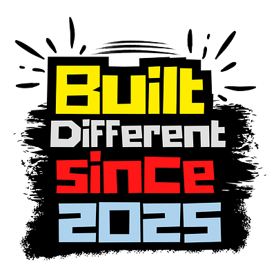 Built Different Since 2025 design graphic design hardwork hustle inspiration travel typography typography design