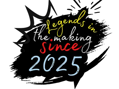 Legends in the Making Since 2025 design graphic design hardwork hustle inspiration motivation typography