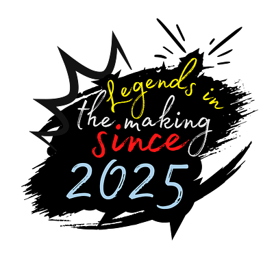 Legends in the Making Since 2025 design graphic design hardwork hustle inspiration motivation typography