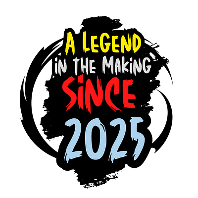 A Legend in the Making Since 2025 design graphic design hardwork hustle typography unforgettable