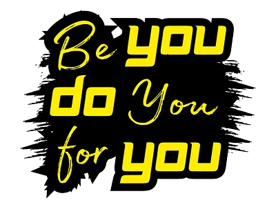 Be You Do You For You design graphic design hardwork hustle individuality inspiration typography