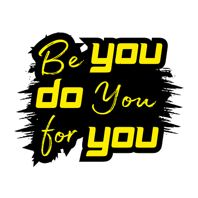 Be You Do You For You design graphic design hardwork hustle individuality inspiration typography