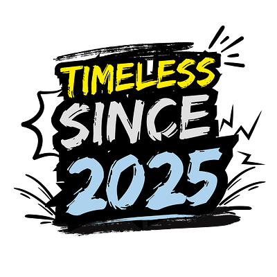 Timeless Since 2025 design graphic design hardwork hustle inspiration typography visual impact