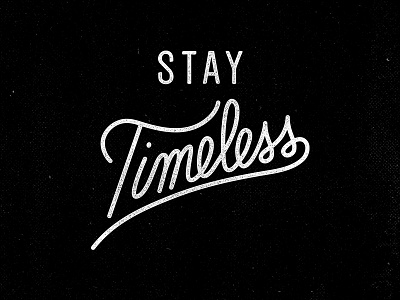 Stay Timeless hand drawn hand lettering lettering typography