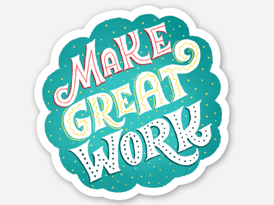 Make Great Work chalk chalk lettering hand lettering lettering make great work play sticker work
