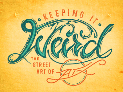 Keeping It Weird Complete austin hand lettering lettering street art texas tx typography weird