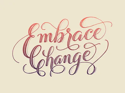 Embrace Change advice calligraphy daily lettering