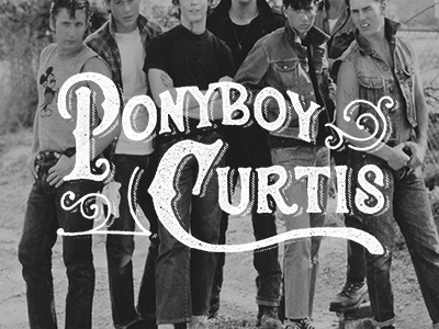 Ponyboy Curtis handdrawntype handlettering lettering outsiders typography vintage