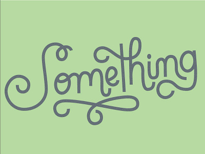 Something cursive lettering script swash type typography vector