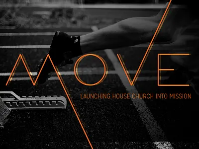 Move:: Launching House Church Into Mission blur brand church event house launch legs move retreat stagger start track