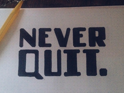 Never Quit drawn learning lettering progress seenletterdays sketch