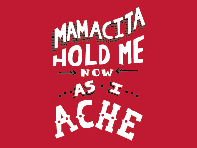 Mamacita hold me now as I ache. hand done type lyrics parquet courts typography