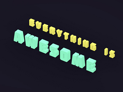 Everything is awesome! 3d awesome cinema4d everything