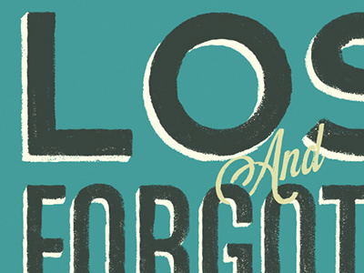 Lost & Forgotten Alternate lettering poster print texture type typography