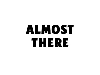 Almost There type design typography