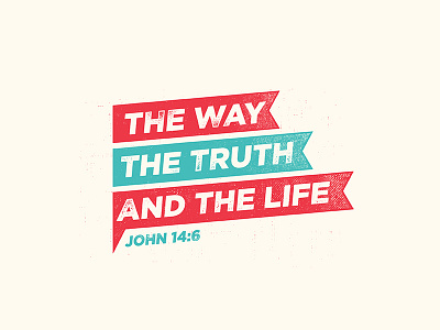 John 14:6 banner bible john letterpress life screen print t shirt texture truth verse way