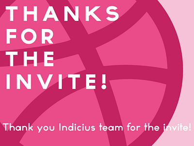 Thanks for the invite, Indicius team! dribbble invite thank you