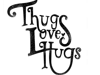 Thugs love Hugs cute gangsta hugs lettering typography