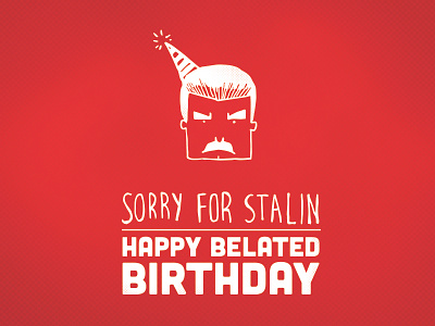 Sorry For Stalin birthday card cards dictator happy birthday illustration screen printing