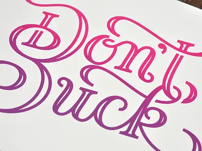 Don't Suck - Poster advice dont suck lettering poster screen print serif script split fountain