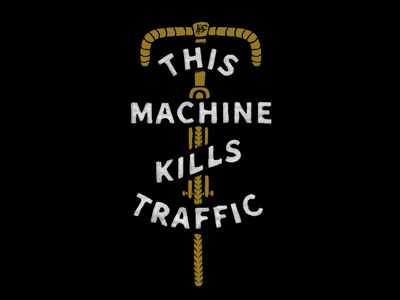 This Machine Kills Traffic