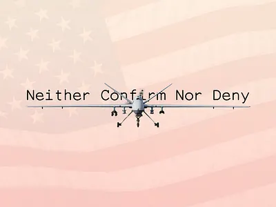 Neither Confirm Nor Deny drone graphic military politics radiolab secrets