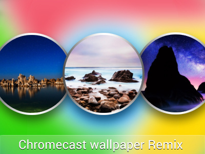 Freebie: Chromecast Wallpaper Remix pack wallpaper