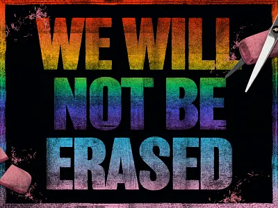 Not Going Anywhere bisexual donald trump equality erase gay gay rights grunge human rights lesbian lgbtq liberal pride protest queer queer rights rainbow stonewall texture transgender