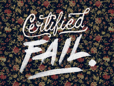 Certified Fail brush lettering floral hand lettering lettering ligature swash type typography vintage