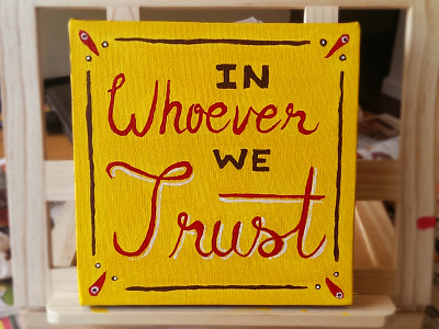 In Whoever We Trust acrylic illustration lettering painting quote traditional type