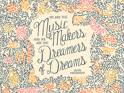 We are the music makers and we are the dreamers of dreams hand lettering illustration pattern