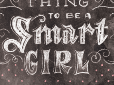 Smart Girl chalk chalk lettering chalk typography chalkboard design hand lettering hand lettering illustration lettering letters