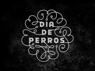 Dia De Perros lettering mexico perros texture