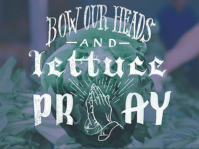 Lettuce Pray bow film handlettering head heads lettuce our prayer type vegan vegetarian