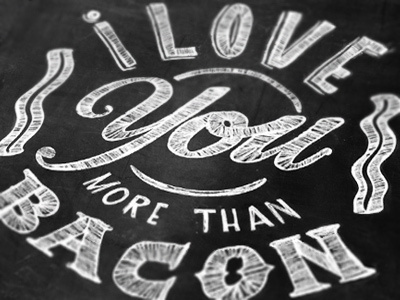 I Love You More Then Bacon chalkboard custom hand lettering script type typography