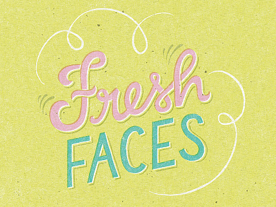 Fresh Faces design hand drawn hand lettering illustration script typography