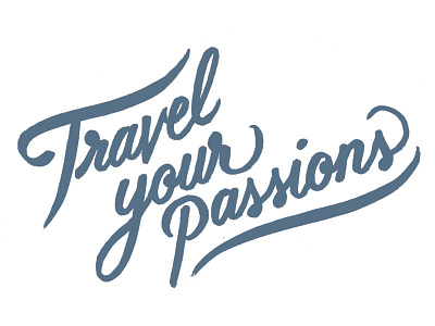 Travel your passions brush drawn hand lettering sketch type