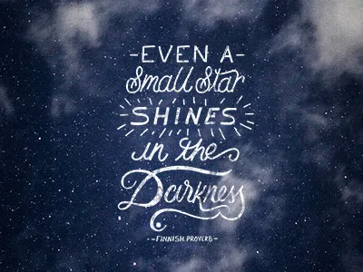 Even A Small Star Shines In The Darkness betype finnish proverb handdrawntype handlettering lettering motivation proverb quote script shining star