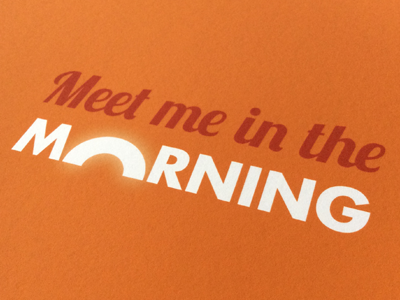 Meet me in the morning typography