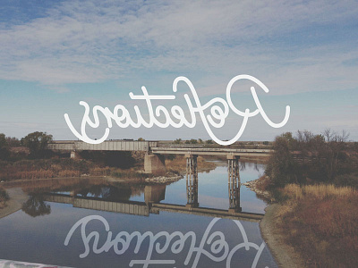 Reflections cursive design hand lettering lettering photography script smoke signal dsgn texture type typography