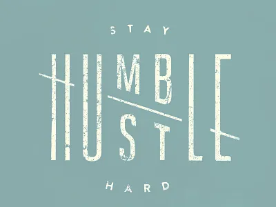 Stay humble / Hustle hard distress handdrawn handlettered humble hustle lettering print type typography