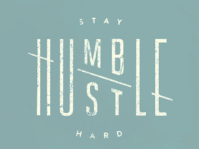 Stay humble / Hustle hard distress handdrawn handlettered humble hustle lettering print type typography